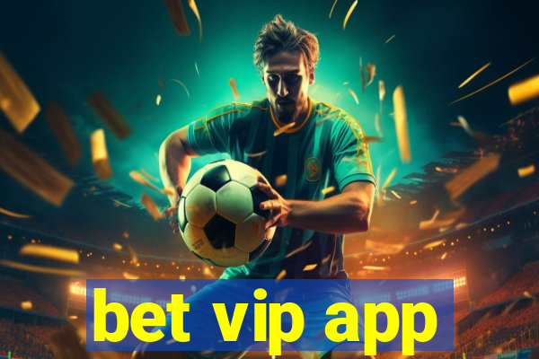 bet vip app